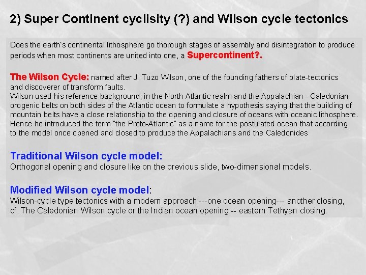2) Super Continent cyclisity (? ) and Wilson cycle tectonics Does the earth’s continental