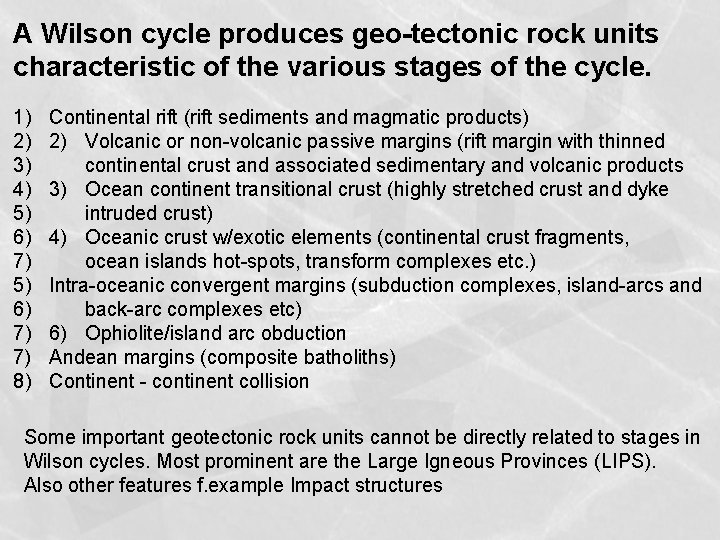 A Wilson cycle produces geo-tectonic rock units characteristic of the various stages of the