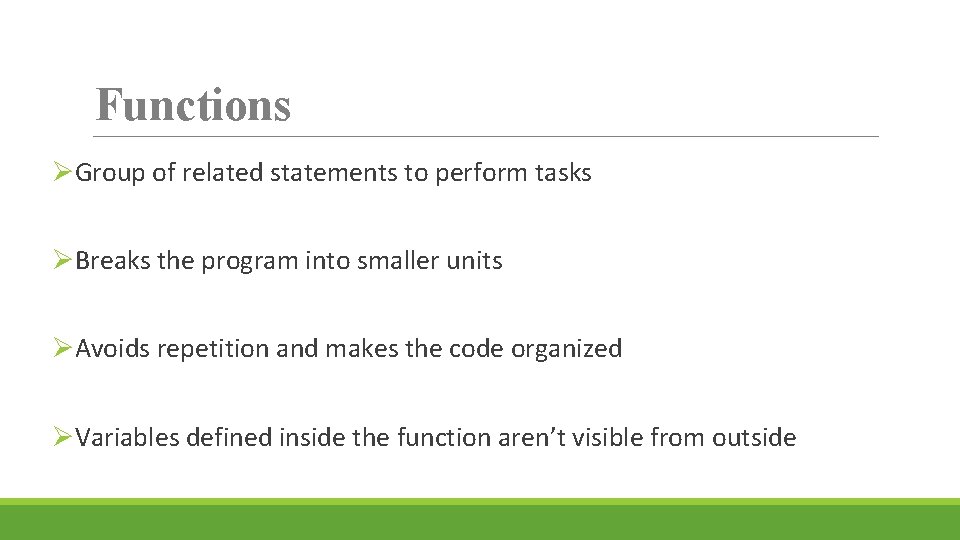 Functions ØGroup of related statements to perform tasks ØBreaks the program into smaller units