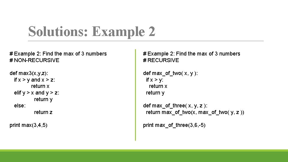 Solutions: Example 2 # Example 2: Find the max of 3 numbers # NON-RECURSIVE