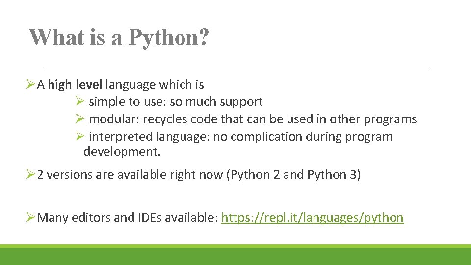 What is a Python? ØA high level language which is Ø simple to use: