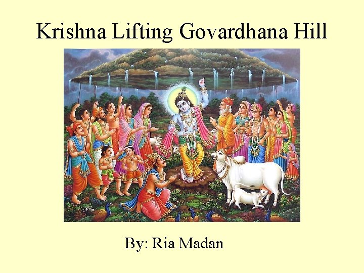 Krishna Lifting Govardhana Hill By: Ria Madan 