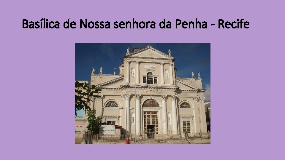 Basílica de Nossa senhora da Penha - Recife 