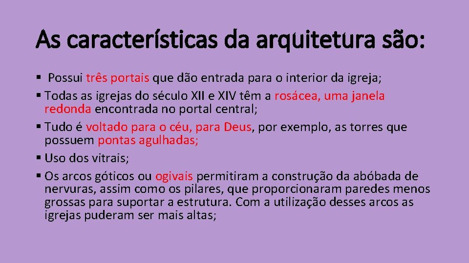 As características da arquitetura são: § Possui três portais que dão entrada para o