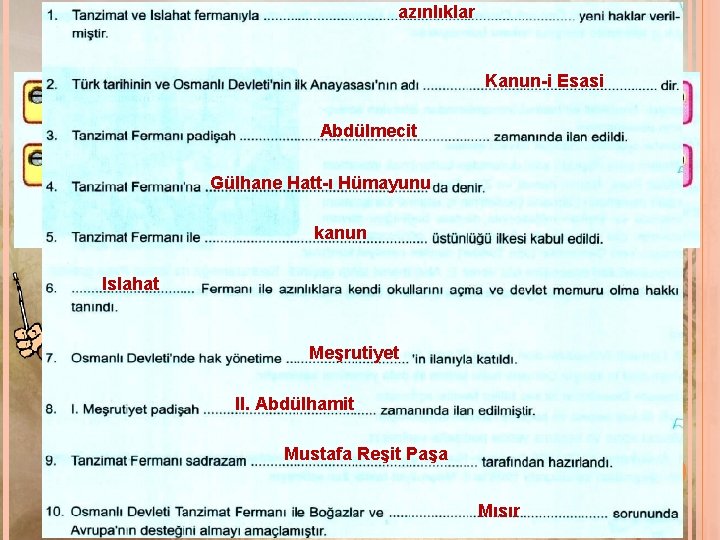 azınlıklar Etkinlik: Kanun-i Esasi Abdülmecit Kelimeleri uygun boşluklara yerleştiriniz. Gülhane Hatt-ı Hümayunu kanun Islahat