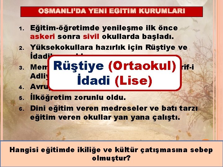 1. 2. 3. 4. 5. 6. Eğitim-öğretimde yenileşme ilk önce askeri sonra sivil okullarda