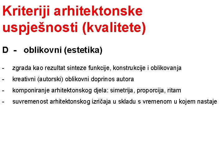 Kriteriji arhitektonske uspješnosti (kvalitete) D - oblikovni (estetika) - zgrada kao rezultat sinteze funkcije, Kriteriji arhitektonske uspješnosti (kvalitete) D - oblikovni (estetika) - zgrada kao rezultat sinteze funkcije,