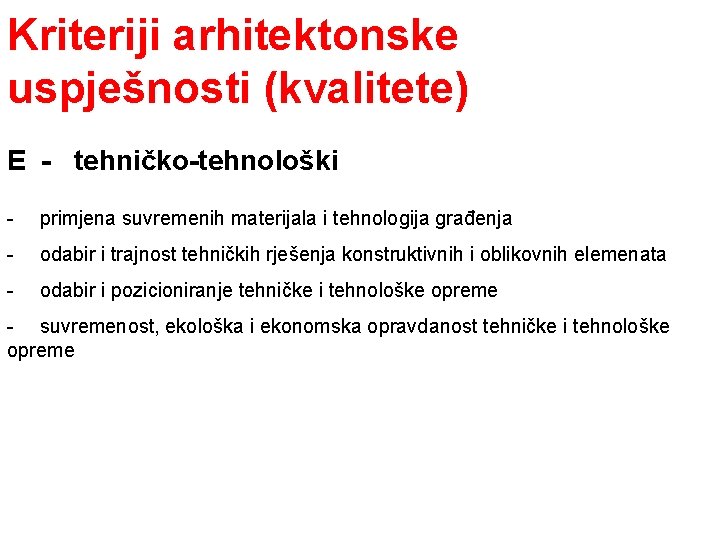 Kriteriji arhitektonske uspješnosti (kvalitete) E - tehničko-tehnološki - primjena suvremenih materijala i tehnologija građenja