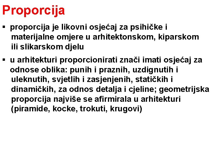 Proporcija § proporcija je likovni osjećaj za psihičke i materijalne omjere u arhitektonskom, kiparskom Proporcija § proporcija je likovni osjećaj za psihičke i materijalne omjere u arhitektonskom, kiparskom