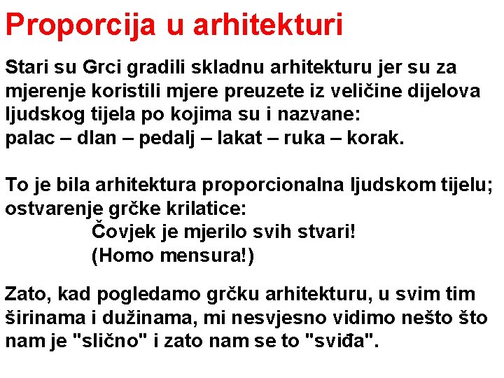 Proporcija u arhitekturi Stari su Grci gradili skladnu arhitekturu jer su za mjerenje koristili