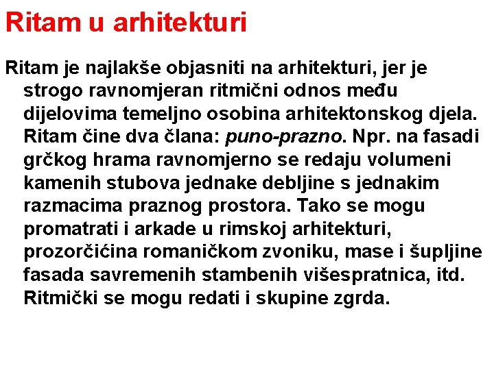 Ritam u arhitekturi Ritam je najlakše objasniti na arhitekturi, jer je strogo ravnomjeran ritmični Ritam u arhitekturi Ritam je najlakše objasniti na arhitekturi, jer je strogo ravnomjeran ritmični