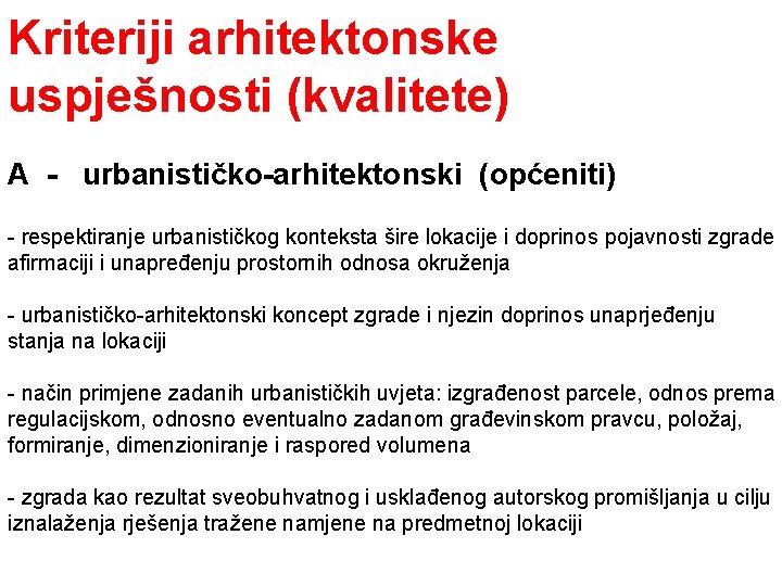 Kriteriji arhitektonske uspješnosti (kvalitete) A - urbanističko-arhitektonski (općeniti) - respektiranje urbanističkog konteksta šire lokacije