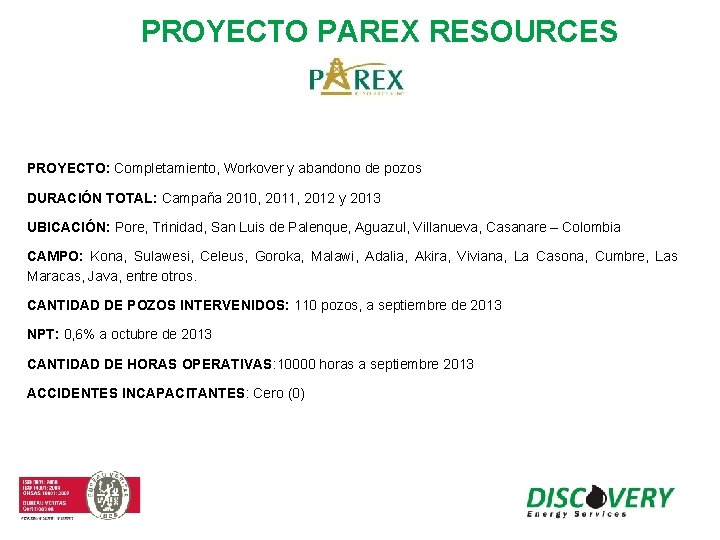 PROYECTO PAREX RESOURCES PROYECTO: Completamiento, Workover y abandono de pozos DURACIÓN TOTAL: Campaña 2010,