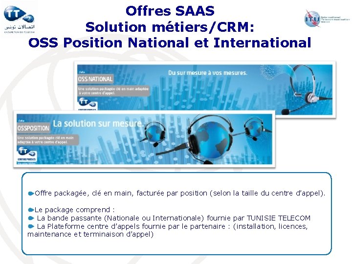 Offres SAAS Solution métiers/CRM: OSS Position National et International Offre packagée, clé en main,