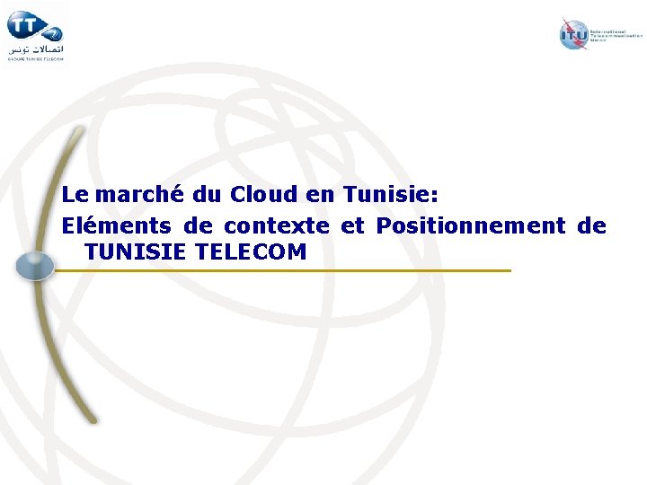 Le marché du Cloud en Tunisie: Eléments de contexte et Positionnement de TUNISIE TELECOM