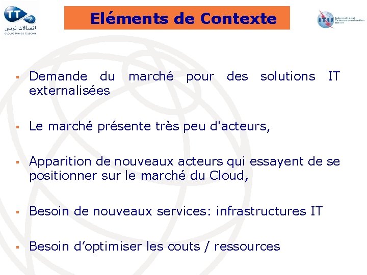 Eléments de Contexte § Demande du marché pour des solutions IT externalisées § Le