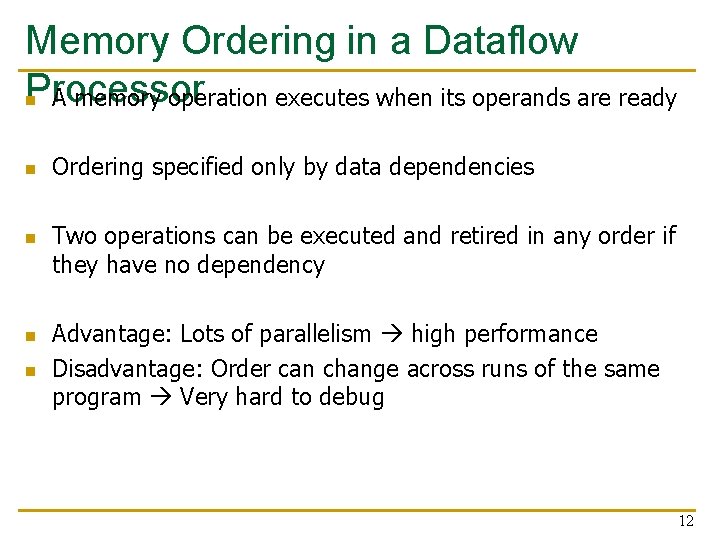 Memory Ordering in a Dataflow Processor n A memory operation executes when its operands