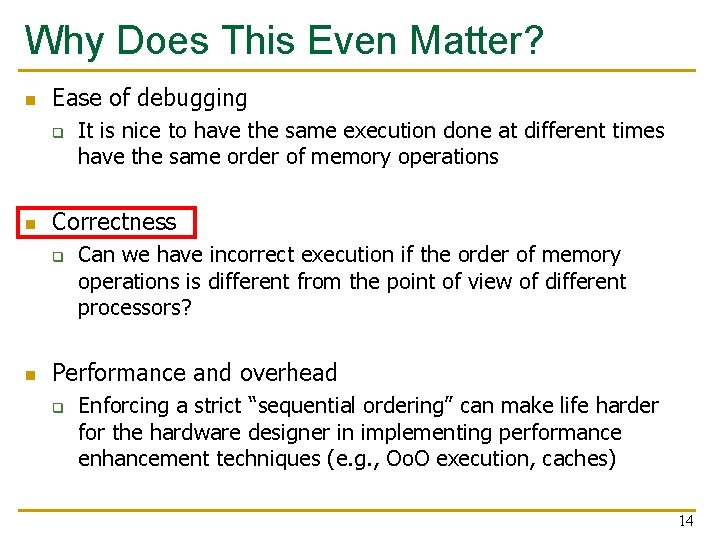 Why Does This Even Matter? n Ease of debugging q n Correctness q n