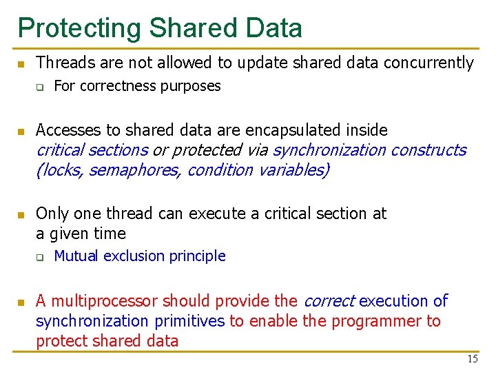 Protecting Shared Data n Threads are not allowed to update shared data concurrently q