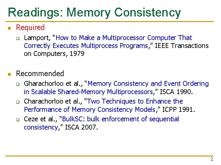 Readings: Memory Consistency n Required q n Lamport, “How to Make a Multiprocessor Computer