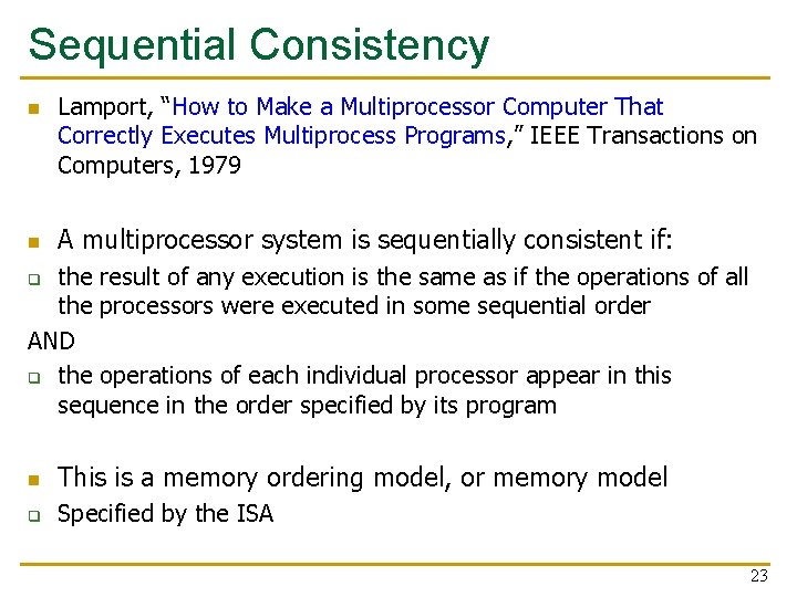 Sequential Consistency n n Lamport, “How to Make a Multiprocessor Computer That Correctly Executes