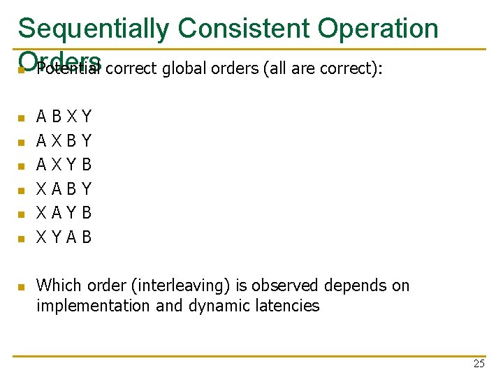 Sequentially Consistent Operation Orders n Potential correct global orders (all are correct): n n