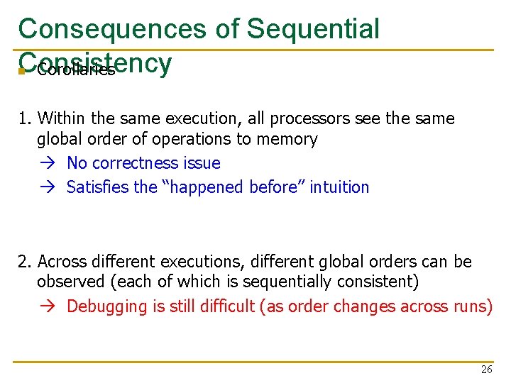 Consequences of Sequential Consistency n Corollaries 1. Within the same execution, all processors see