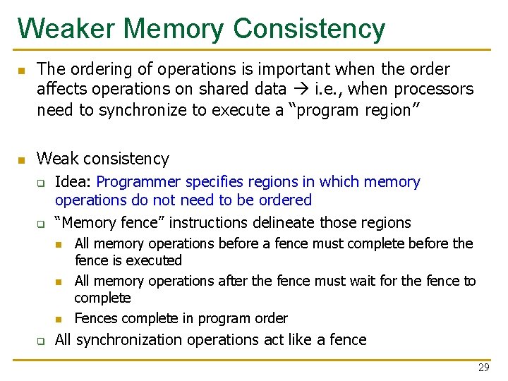 Weaker Memory Consistency n n The ordering of operations is important when the order