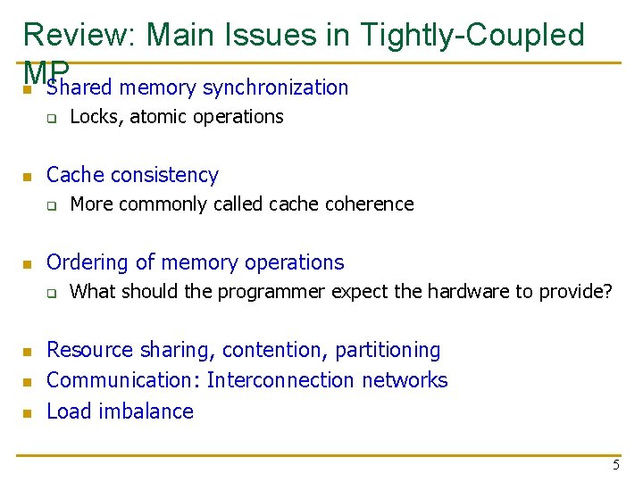 Review: Main Issues in Tightly-Coupled MP n Shared memory synchronization q n Cache consistency