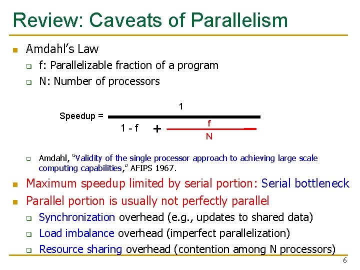 Review: Caveats of Parallelism n Amdahl’s Law q q f: Parallelizable fraction of a