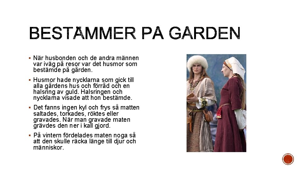 § När husbonden och de andra männen var iväg på resor var det husmor