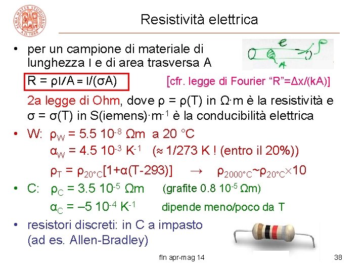 Resistività elettrica • per un campione di materiale di lunghezza l e di area
