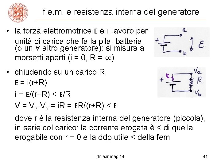 f. e. m. e resistenza interna del generatore • la forza elettromotrice E è