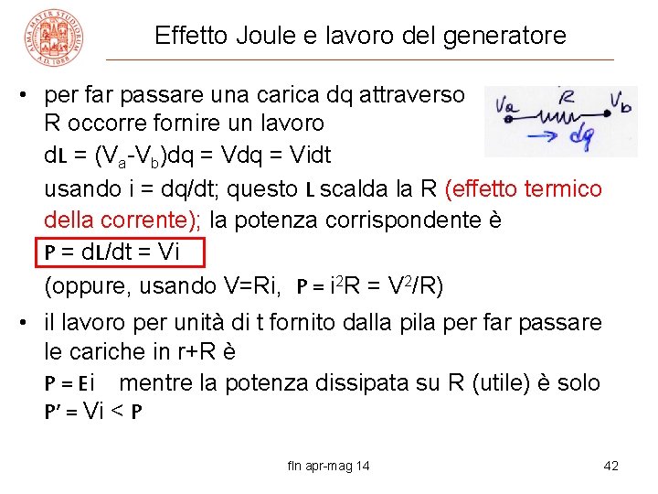 Effetto Joule e lavoro del generatore • per far passare una carica dq attraverso