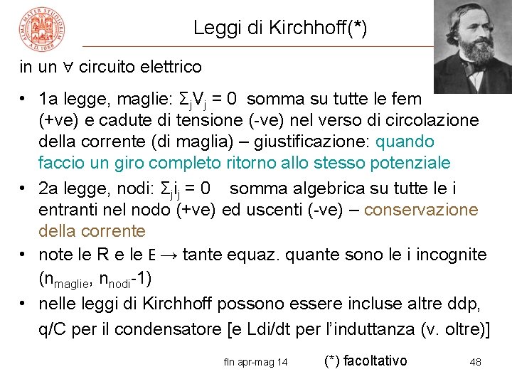 Leggi di Kirchhoff(*) in un ∀ circuito elettrico • 1 a legge, maglie: Σj.