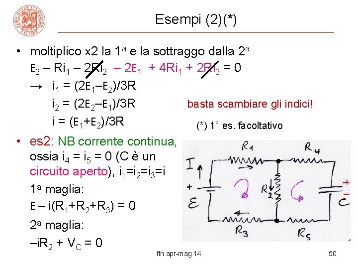 Esempi (2)(*) • moltiplico x 2 la 1 a e la sottraggo dalla 2