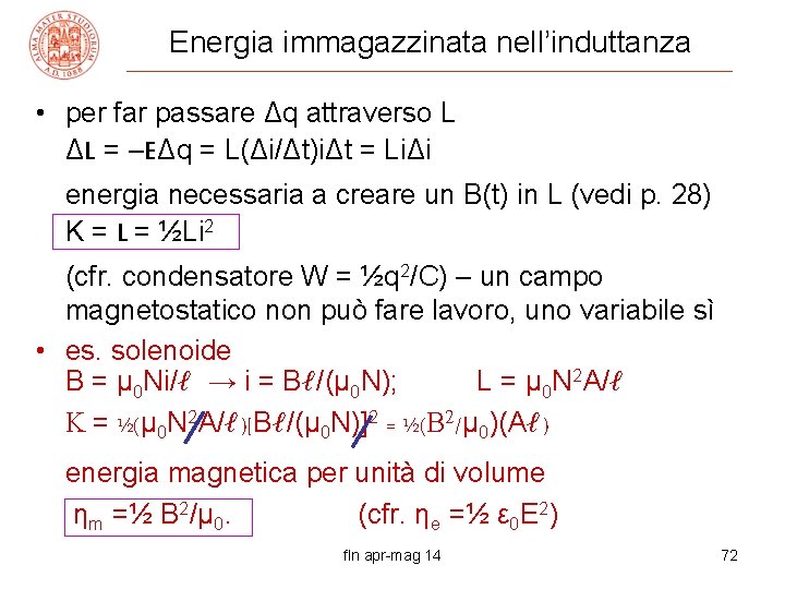 Energia immagazzinata nell’induttanza • per far passare Δq attraverso L ΔL = –EΔq =