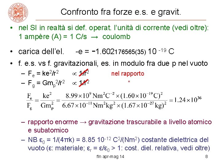 Confronto fra forze e. s. e gravit. • nel SI in realtà si def.