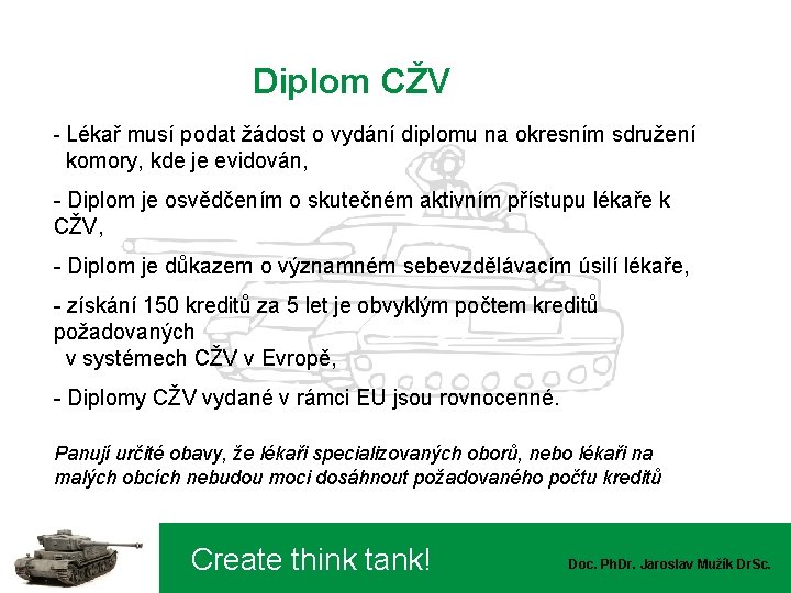 Diplom CŽV - Lékař musí podat žádost o vydání diplomu na okresním sdružení komory,