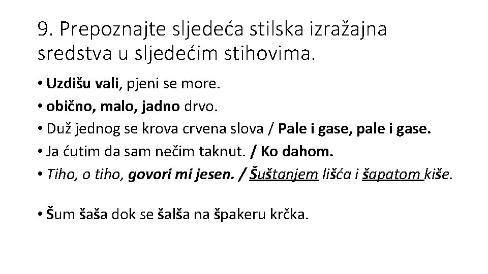 9. Prepoznajte sljedeća stilska izražajna sredstva u sljedećim stihovima. • Uzdišu vali, pjeni se