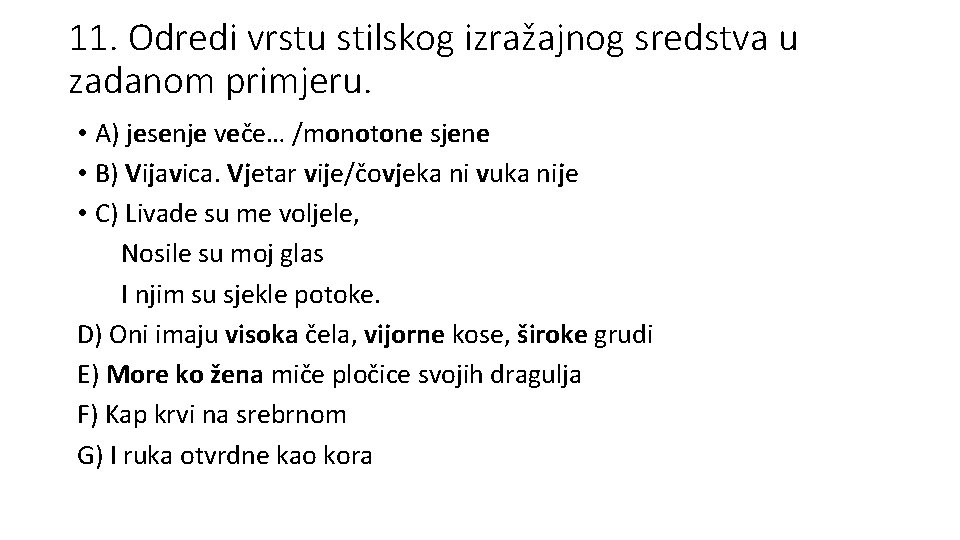 11. Odredi vrstu stilskog izražajnog sredstva u zadanom primjeru. • A) jesenje veče… /monotone