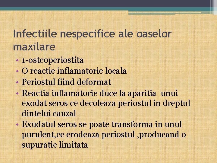 Infectiile nespecifice ale oaselor maxilare • • 1 -osteoperiostita O reactie inflamatorie locala Periostul