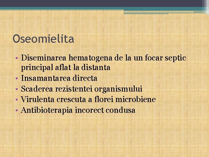 Oseomielita • Diseminarea hematogena de la un focar septic principal aflat la distanta •