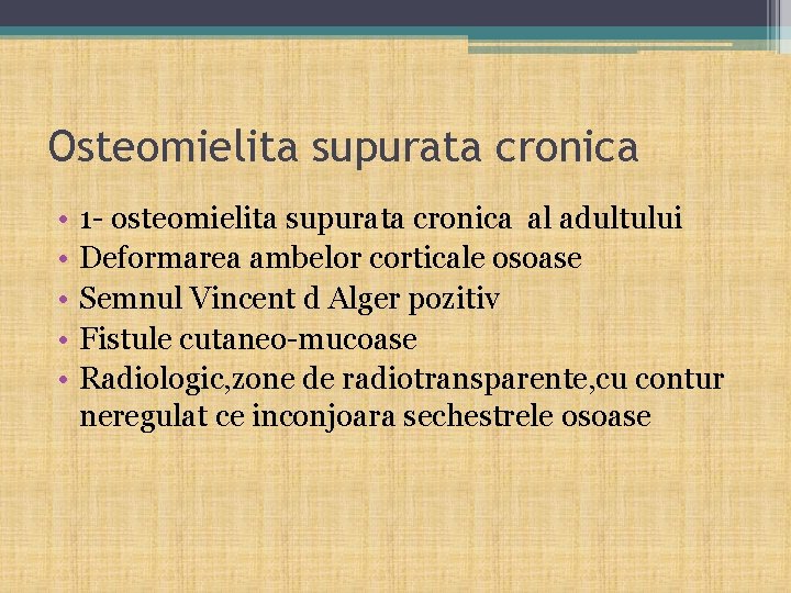Osteomielita supurata cronica • • • 1 - osteomielita supurata cronica al adultului Deformarea