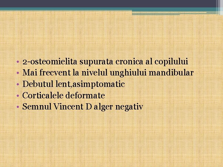  • • • 2 -osteomielita supurata cronica al copilului Mai frecvent la nivelul