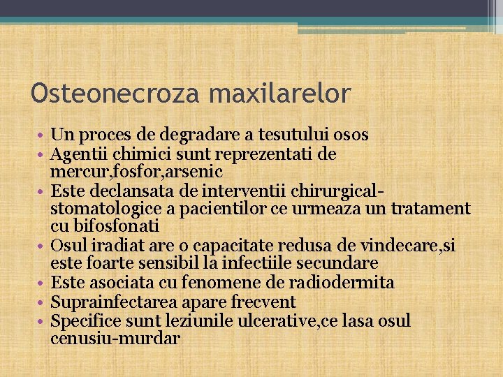 Osteonecroza maxilarelor • Un proces de degradare a tesutului osos • Agentii chimici sunt