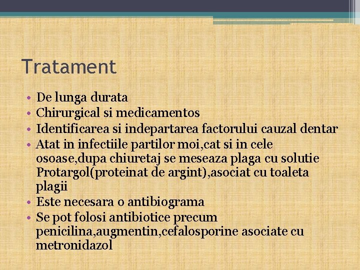 Tratament • • De lunga durata Chirurgical si medicamentos Identificarea si indepartarea factorului cauzal