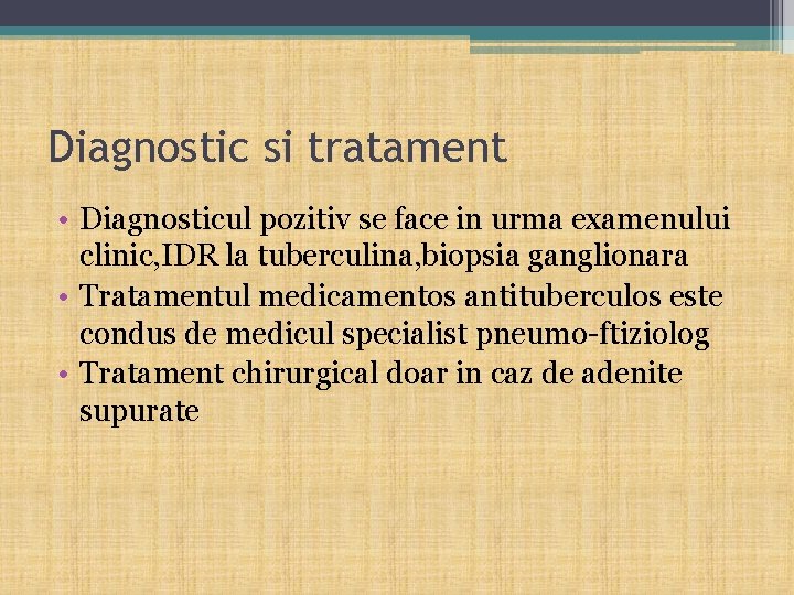 Diagnostic si tratament • Diagnosticul pozitiv se face in urma examenului clinic, IDR la