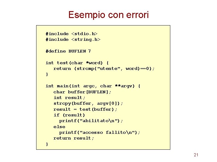 Esempio con errori #include <stdio. h> #include <string. h> #define BUFLEN 7 int test(char