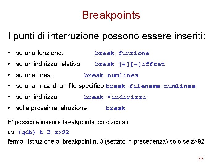 Breakpoints I punti di interruzione possono essere inseriti: • su una funzione: break funzione